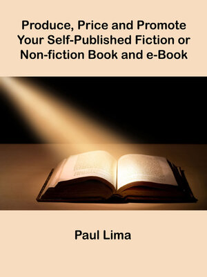 cover image of Produce, Price and Promote Your Self-Published Fiction or Non-fiction Book and eBook